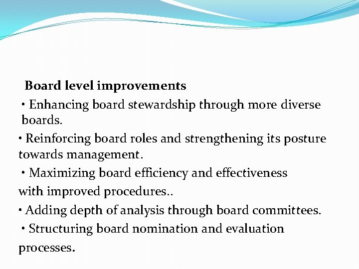 Board level improvements • Enhancing board stewardship through more diverse boards. • Reinforcing board