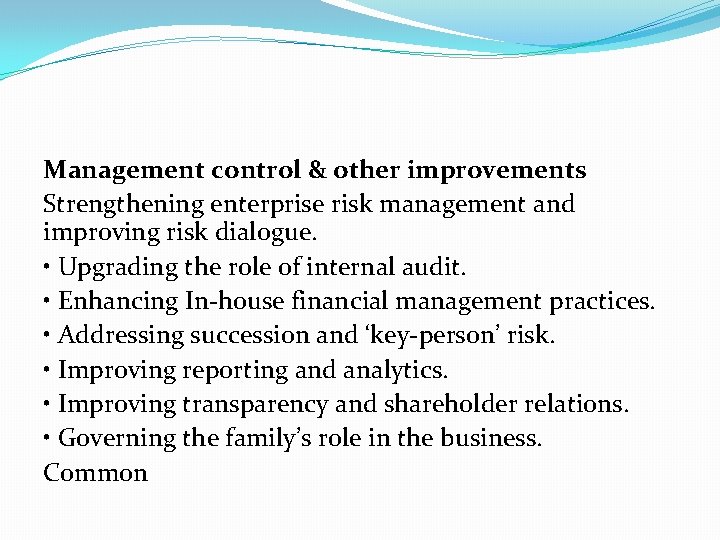 Management control & other improvements Strengthening enterprise risk management and improving risk dialogue. •