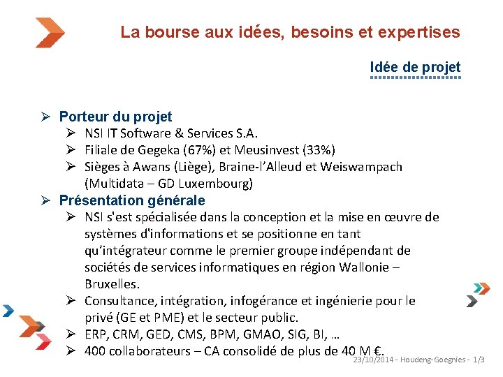 La bourse aux idées, besoins et expertises Idée de projet Ø Porteur du projet