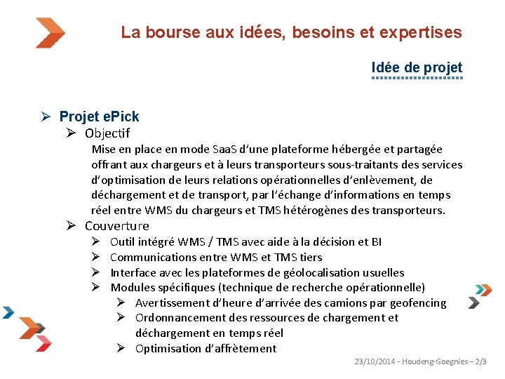 La bourse aux idées, besoins et expertises Idée de projet Ø Projet e. Pick