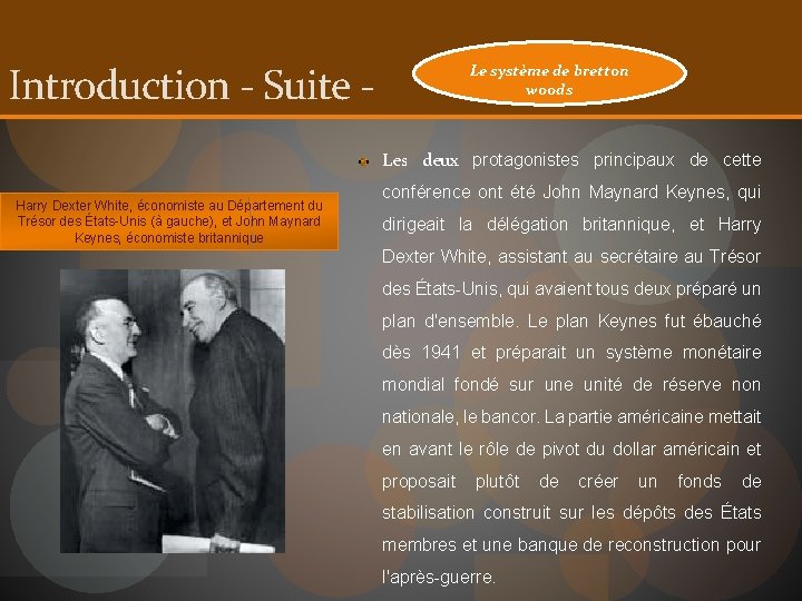 Introduction - Suite - Le système de bretton woods Les deux protagonistes principaux de