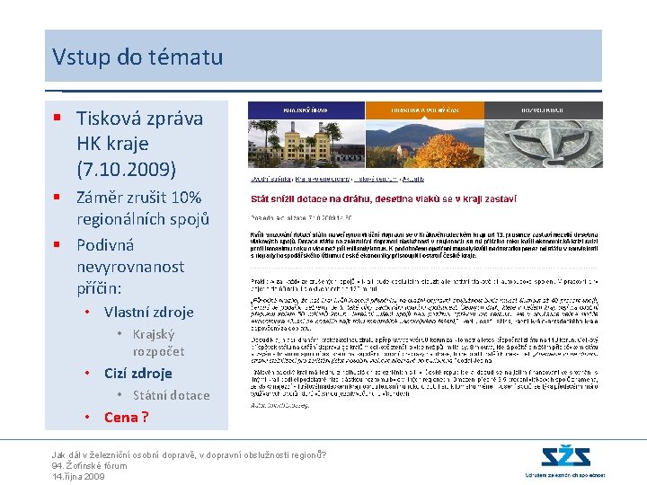 Vstup do tématu § Tisková zpráva HK kraje (7. 10. 2009) § Záměr zrušit