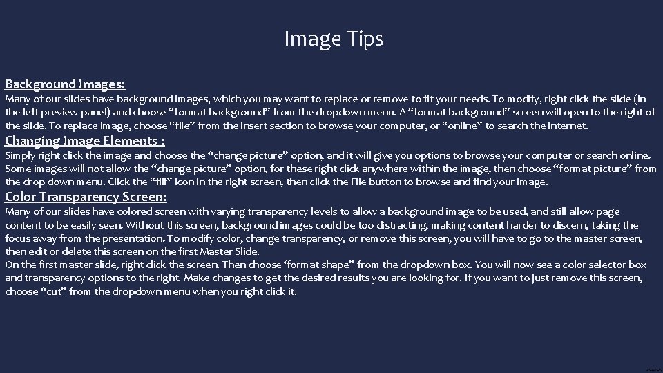 Image Tips Background Images: Many of our slides have background images, which you may