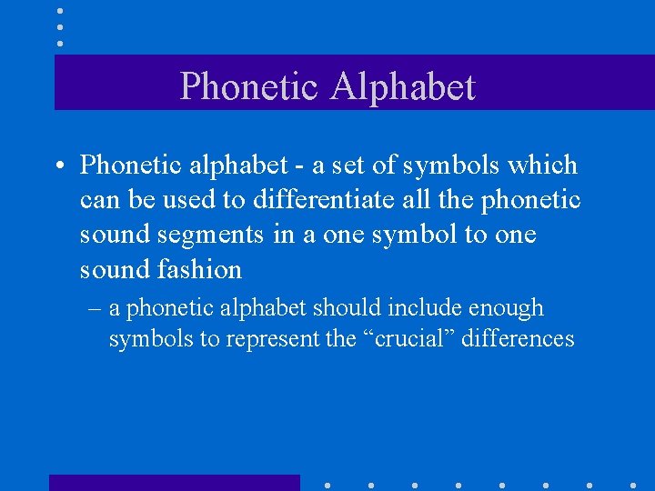 Phonetic Alphabet • Phonetic alphabet - a set of symbols which can be used
