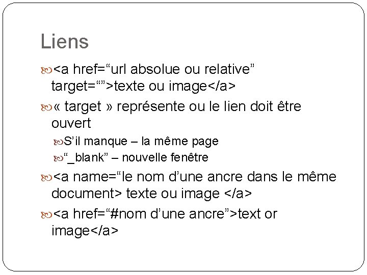 Liens <a href=“url absolue ou relative” target=“”>texte ou image</a> « target » représente ou