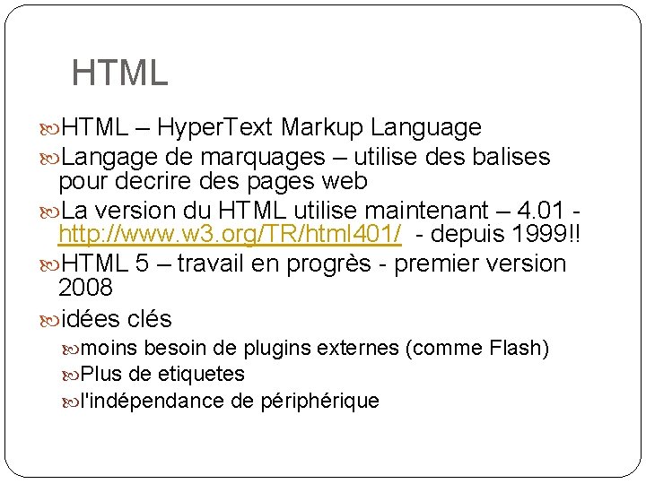 HTML – Hyper. Text Markup Language Langage de marquages – utilise des balises pour