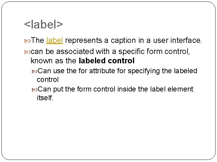 <label> The label represents a caption in a user interface. can be associated with