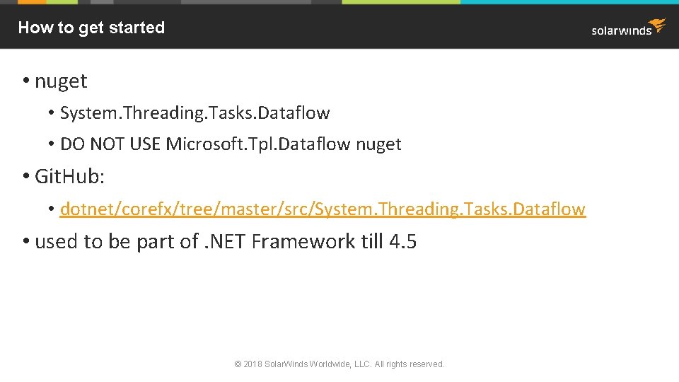 How to get started • nuget • System. Threading. Tasks. Dataflow • DO NOT