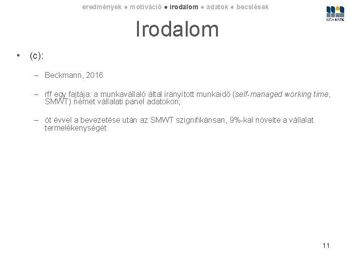 eredmények ● motiváció ● irodalom ● adatok ● becslések Irodalom • (c): – Beckmann,