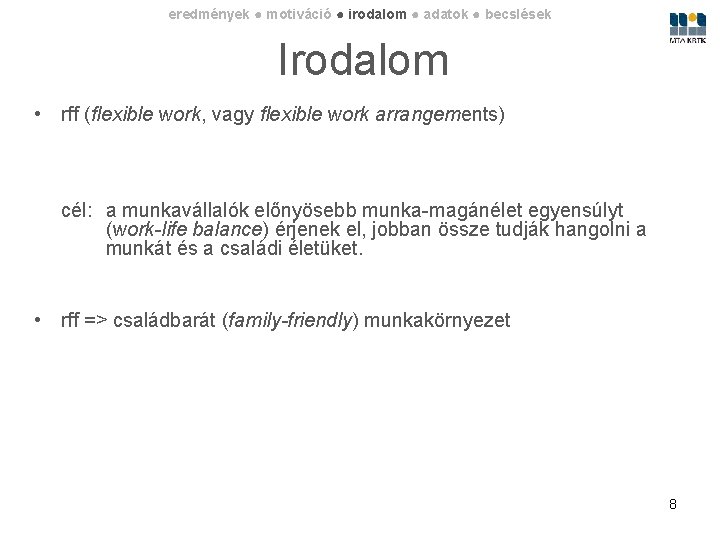 eredmények ● motiváció ● irodalom ● adatok ● becslések Irodalom • rff (flexible work,