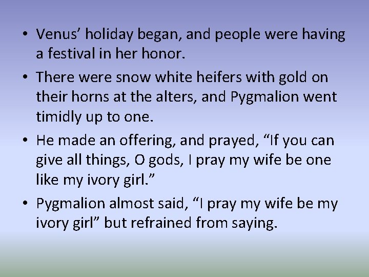  • Venus’ holiday began, and people were having a festival in her honor.
