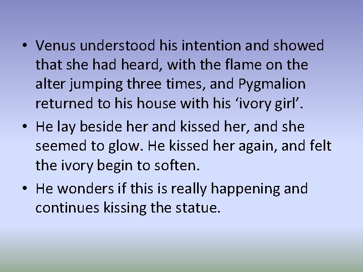  • Venus understood his intention and showed that she had heard, with the