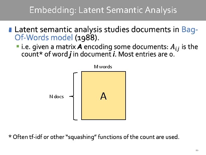 Embedding: Latent Semantic Analysis § M words N docs A 10 