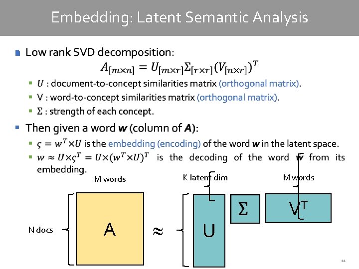 Embedding: Latent Semantic Analysis § K latent dim M words N docs A U