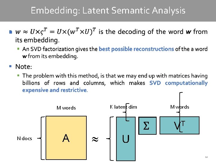 Embedding: Latent Semantic Analysis § K latent dim M words N docs A U