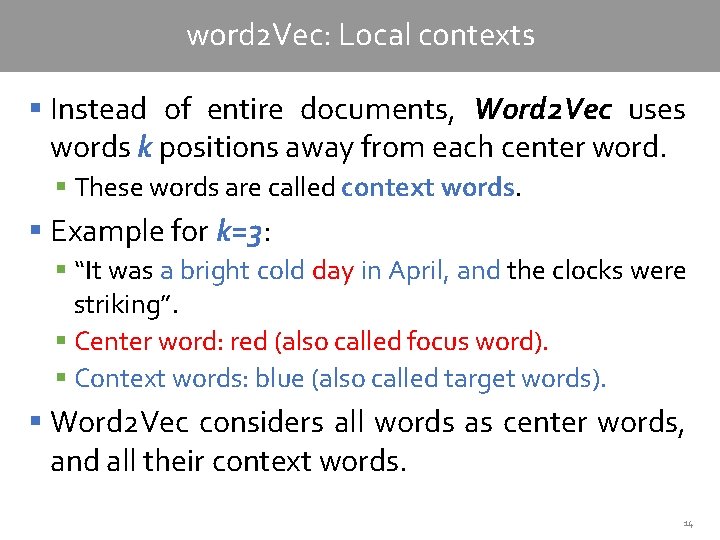 word 2 Vec: Local contexts § Instead of entire documents, Word 2 Vec uses