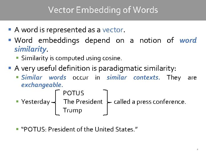 Vector Embedding of Words § A word is represented as a vector. § Word