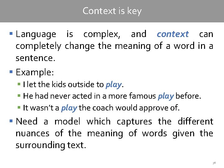 Context is key § Language is complex, and context can completely change the meaning