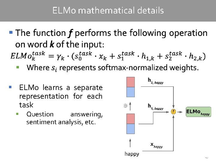 ELMo mathematical details § § ELMo learns a separate representation for each task §