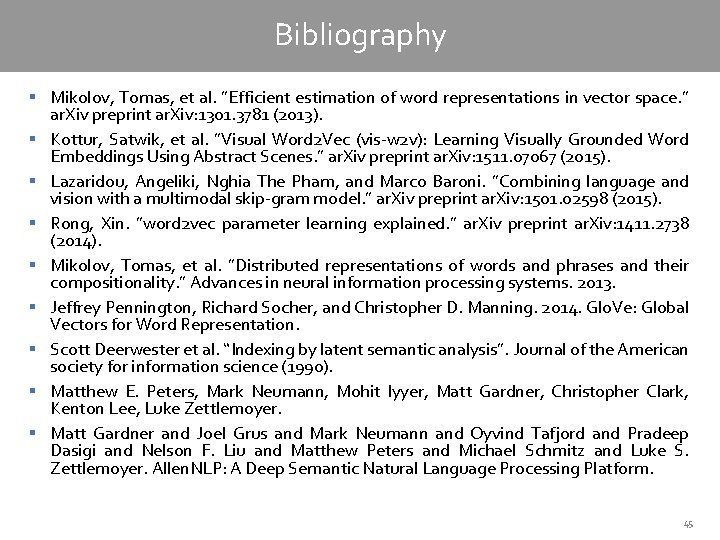 Bibliography § Mikolov, Tomas, et al. ”Efficient estimation of word representations in vector space.