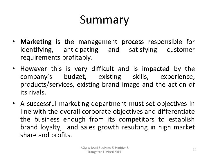 Summary • Marketing is the management process responsible for identifying, anticipating and satisfying customer