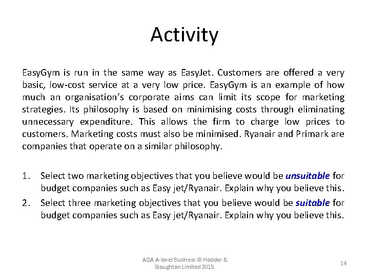 Activity Easy. Gym is run in the same way as Easy. Jet. Customers are