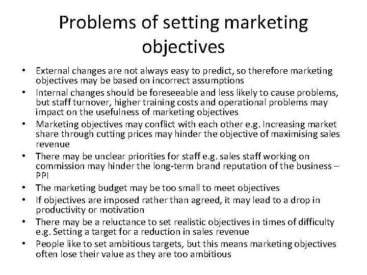 Problems of setting marketing objectives • External changes are not always easy to predict,