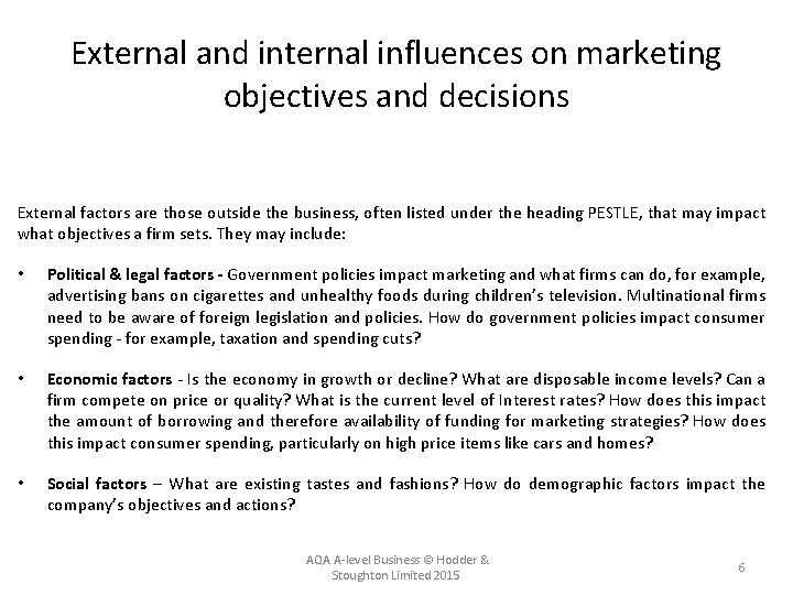 External and internal influences on marketing objectives and decisions External factors are those outside