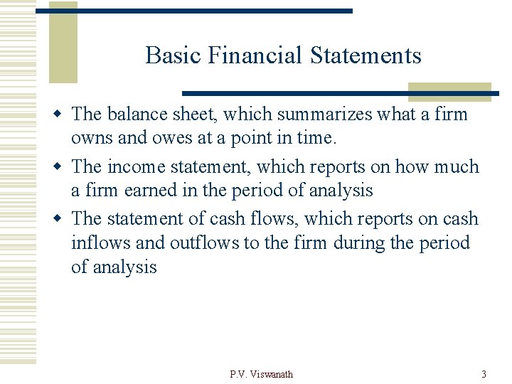 Basic Financial Statements w The balance sheet, which summarizes what a firm owns and