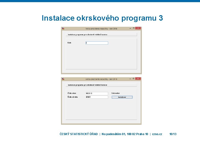 Instalace okrskového programu 3 ČESKÝ STATISTICKÝ ÚŘAD | Na padesátém 81, 100 82 Praha