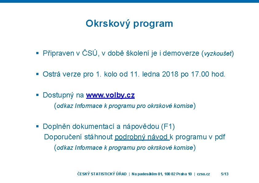 Okrskový program § Připraven v ČSÚ, v době školení je i demoverze (vyzkoušet) §