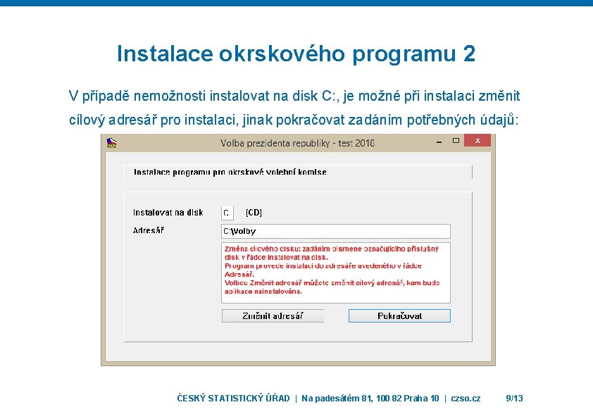 Instalace okrskového programu 2 V případě nemožnosti instalovat na disk C: , je možné