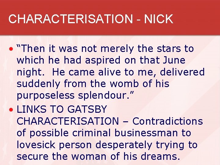 CHARACTERISATION - NICK • “Then it was not merely the stars to which he