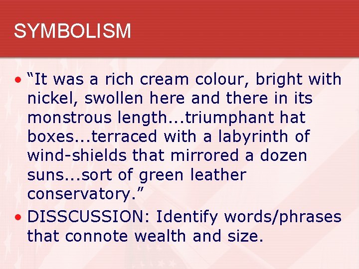 SYMBOLISM • “It was a rich cream colour, bright with nickel, swollen here and