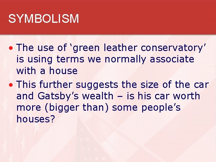 SYMBOLISM • The use of ‘green leather conservatory’ is using terms we normally associate