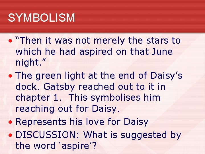 SYMBOLISM • “Then it was not merely the stars to which he had aspired