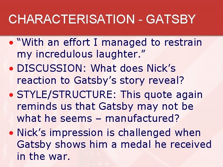 CHARACTERISATION - GATSBY • “With an effort I managed to restrain my incredulous laughter.
