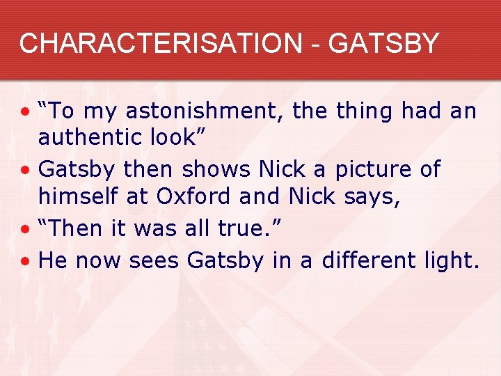 CHARACTERISATION - GATSBY • “To my astonishment, the thing had an authentic look” •
