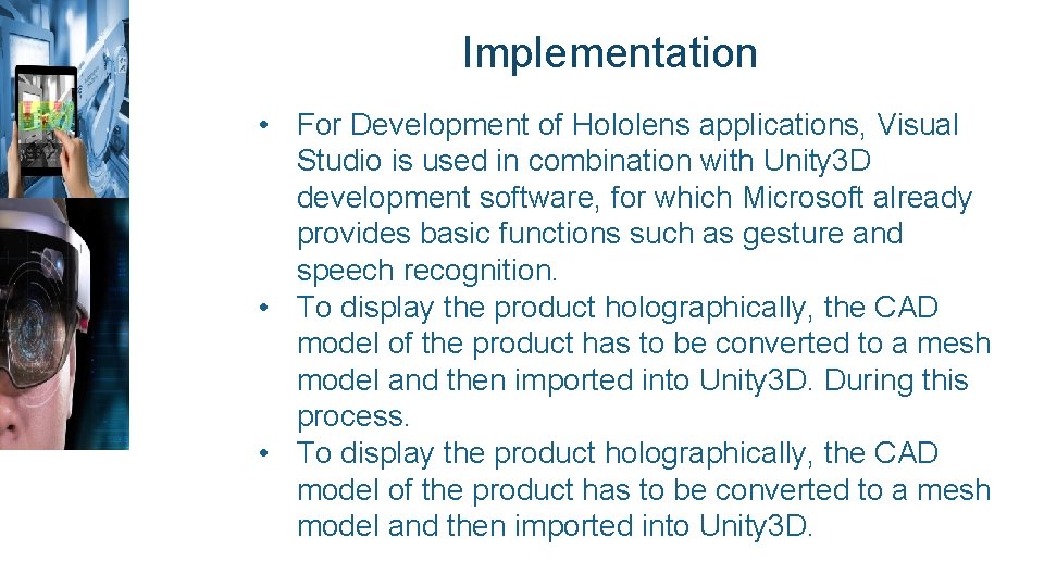 Implementation • For Development of Hololens applications, Visual Studio is used in combination with