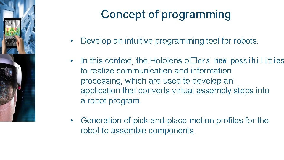 Concept of programming • Develop an intuitive programming tool for robots. • In this