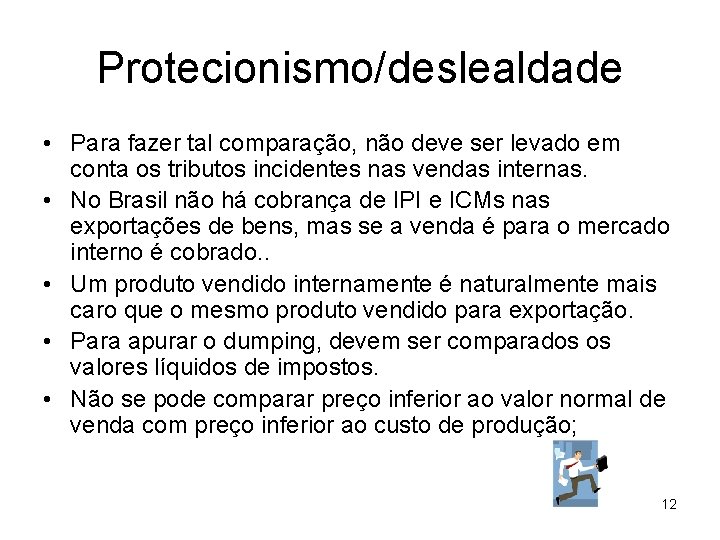 Protecionismo/deslealdade • Para fazer tal comparação, não deve ser levado em conta os tributos