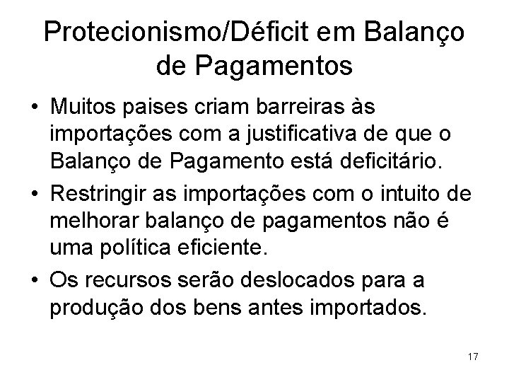 Protecionismo/Déficit em Balanço de Pagamentos • Muitos paises criam barreiras às importações com a