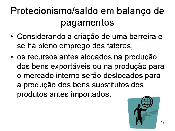 Protecionismo/saldo em balanço de pagamentos • Considerando a criação de uma barreira e se