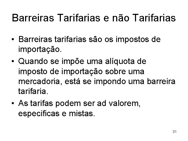 Barreiras Tarifarias e não Tarifarias • Barreiras tarifarias são os impostos de importação. •