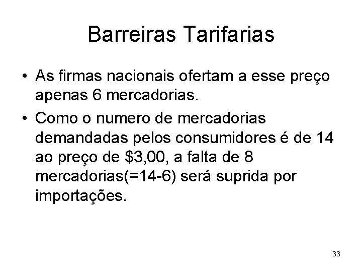 Barreiras Tarifarias • As firmas nacionais ofertam a esse preço apenas 6 mercadorias. •