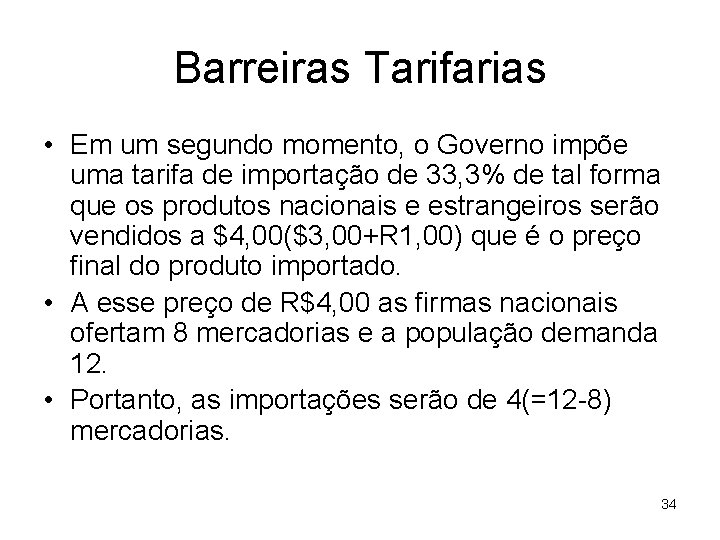 Barreiras Tarifarias • Em um segundo momento, o Governo impõe uma tarifa de importação