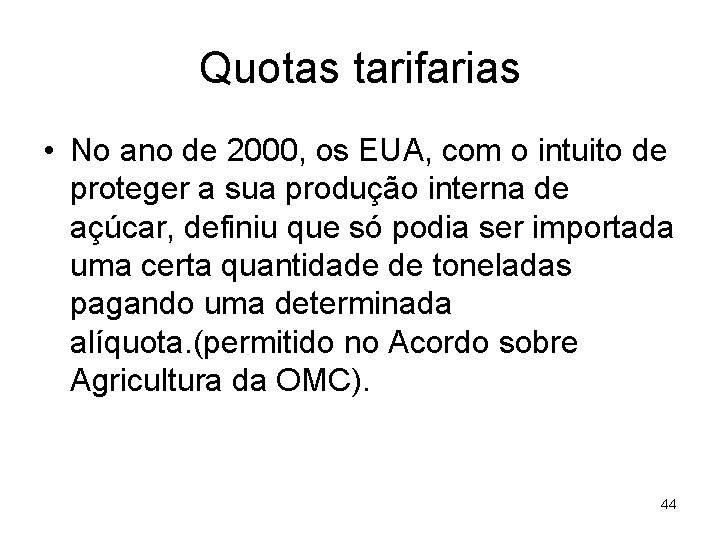 Quotas tarifarias • No ano de 2000, os EUA, com o intuito de proteger