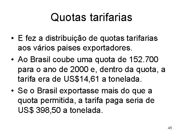 Quotas tarifarias • E fez a distribuição de quotas tarifarias aos vários paises exportadores.