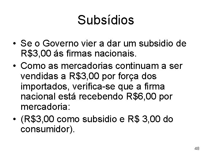Subsídios • Se o Governo vier a dar um subsidio de R$3, 00 ás