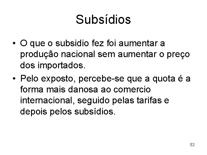 Subsídios • O que o subsidio fez foi aumentar a produção nacional sem aumentar